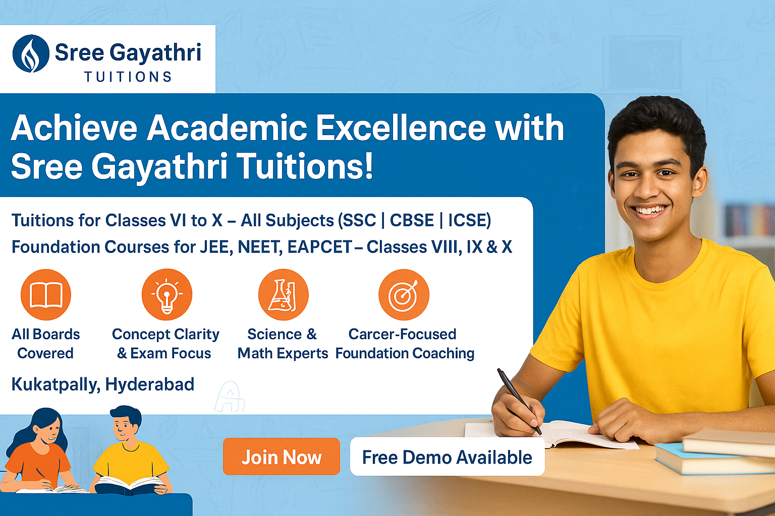 Tuition for Classes VI to X – All subjects (SSC, CBSE, ICSE), Foundation Courses – JEE, NEET, EAPCET for Classes VIII, IX, X
